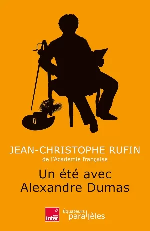 Jean-Christophe Rufin – Un été avec Alexandre Dumas